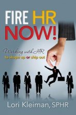 Fire HR Now!: Working with HR to shape up or ship out