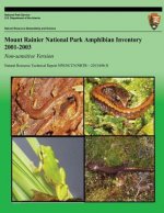 Mount Rainier National Park Amphibian Inventory 2001-2003: Non-sensitive Version