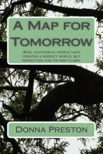 A Map for Tomorrow: Wise, successful people have created a perfect world, but perfection has its own flaws.
