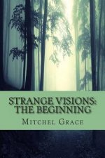 Strange Visions: The Beginning
