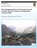 Data Management Plan for the North Coast and Cascades Network Inventory and Monitoring Program (2005)
