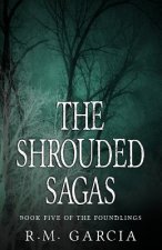The Shrouded Sagas (The Foundlings)