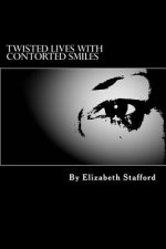 Twisted lives with contorted smiles