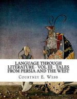 Language Through Literature - Vol III - Tales from Persia and the West