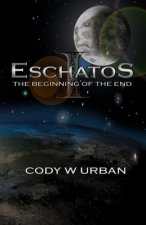 Eschatos: Book One: The Beginning of the End