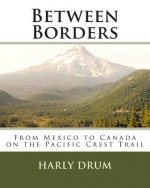 Between Borders: From Mexico to Canada on the Pacific Crest Trail