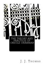 The Theory and Practice of Creole Grammar