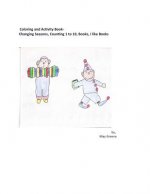 Coloring and Activity Book: Changing Seasons, Counting 1 to 10, Books, I like Books: Story Telling, Creative Writing Activities and Book Making