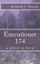 Executioner 174: a ghost is born