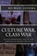 Culture War, Class War: Occupy Generations and the Rise and Fall of Obvious Truths