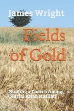 Fields of Gold: Planting a Church Among Central Asian Muslims