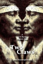 Two Claws: a TA Buck western saga