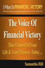 The 5 Pillars To Financial Victory: Take Control Of Your Life & Your Finances Today