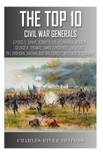 The Top 10 Greatest Civil War Generals: Ulysses S. Grant, Robert E. Lee, Stonewall Jackson, William Tecumseh Sherman, George H. Thomas, James Longstre