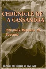 Chronicle of a Cassandra The Dark Matters of Science