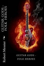 Guitar Gods: Guitar Gods - Folk Heroes