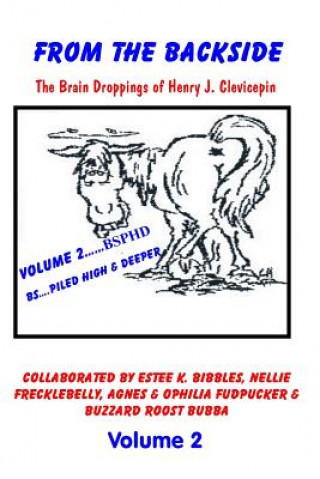 From the Backside - Volume 2: The Brain Droppings of Henry J. Clevicepin