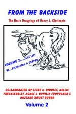 From the Backside - Volume 2: The Brain Droppings of Henry J. Clevicepin