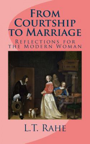 From Courtship to Marriage: Reflections for the Modern Woman