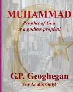 Muhammad: Prophet of God or a godless prophet!