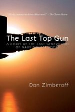 The Last Top Gun: A Story Of The Last Generation Of Navy Fighter Jocks