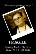 Fragile: : Getting Under My Skin