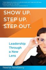 Show Up. Step Up. Step Out. Leadership Through a New Lens