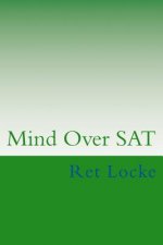 Mind Over SAT: Mastering the Mental Side of the SAT