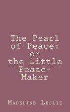 The Pearl of Peace: or the Little Peace-Maker