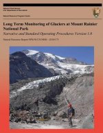Long Term Monitoring of Glaciers at Mount Rainier National Park: Narrative and Standard Operating Procedures Version 1.0