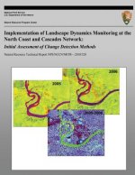 Implementation of Landscape Dynamics Monitoring at the North Coast and Cascades Network: Initial Assessment of Change Detection Methods