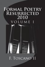 Formal Poetry Resurrected 2010: Volume 1