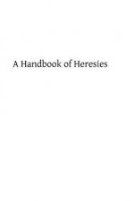 A Handbook of Heresies