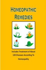 Homeopathic Remedies: Includes Treatment of About 120 Diseases According to Homeopathy