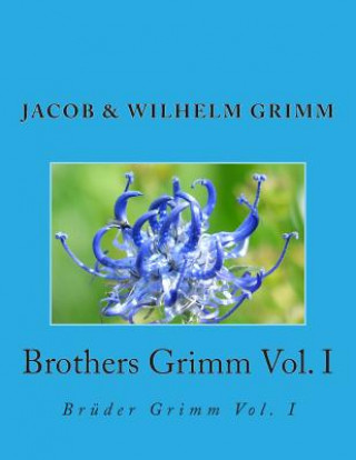Brothers Grimm Vol. I: Brüder Grimm Vol. I