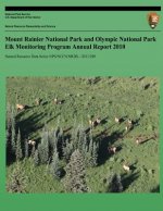 Mount Rainier National Park and Olympic National Park Elk Monitoring Program Annual Report 2010