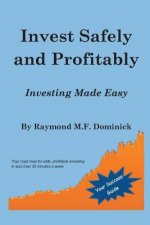 Invest Safely and Profitably: Investing Made Easy
