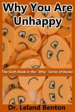 Why You Are Unhappy: The Sixth Book in the 