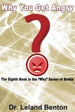 Why You get Angry: The Eighth Book in the 