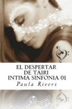 El Despertar de Tairi (Initma Sinfonia 01): El Despertar de Tairi (Íntima Sinfonía)