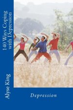 140 Ways Coping with Depression: How A Mother Coped with Stress, Depression and Stigmas