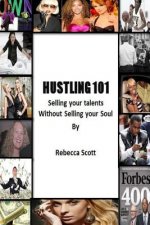 Hustling 101: Selling your Talents without Selling your Soul