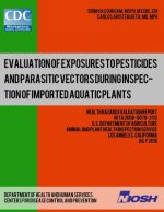 Evaluation of Exposures to Pesticides and Parasitic Vectors During Inspection of Imported Aquatic Plants: Health Hazard Evaluation Report: HETA 2008-0