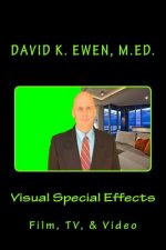 Visual Special Effects: Film, TV, & Video
