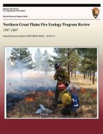 Northern Great Plains Fire Ecology Program Review 1997-2007