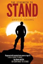 The Strength To Stand: My Cancer My Blessing