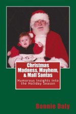 Christmas Madness, Mayhem, and Mall Santas: Humorous Insights into the Holiday Season