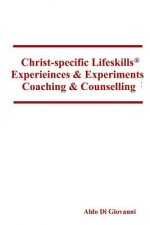 Christ-specific Lifeskills Experiences & Experiments: Coaching & Counselling