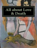 All about Love & Death: Paintings by Yadviga