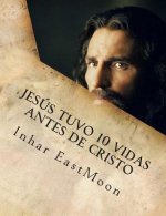 Jesús tuvo 10 vidas antes de cristo